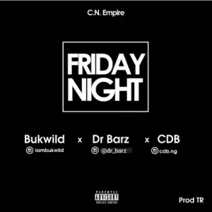 Bukwild - Friday Night Ft. Dr Barz, CDB